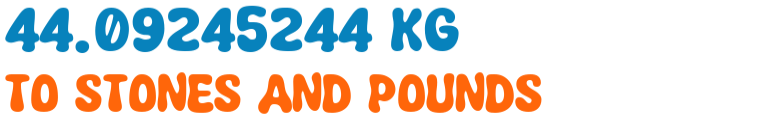 44.09245244 kg to stones and pounds 44.09245244 kg to stones and pounds